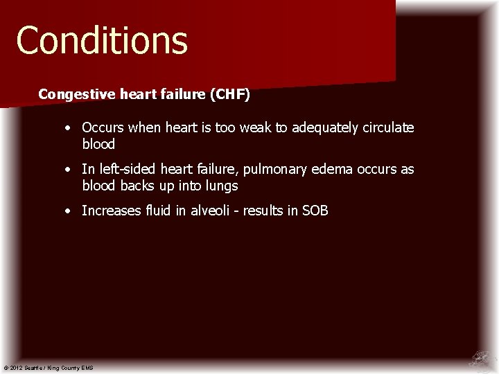 Conditions Congestive heart failure (CHF) • Occurs when heart is too weak to adequately