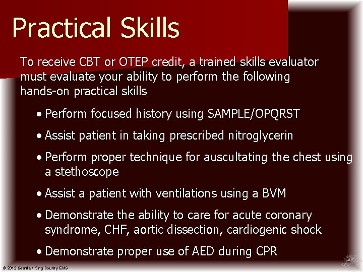 Practical Skills To receive CBT or OTEP credit, a trained skills evaluator must evaluate