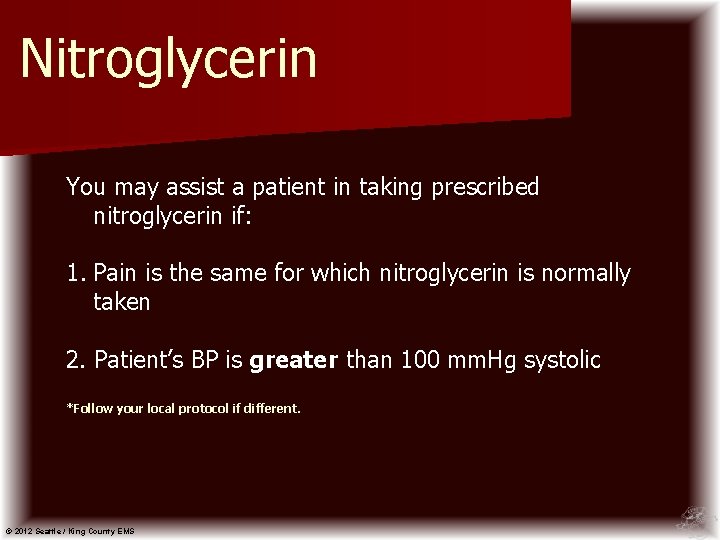 Nitroglycerin You may assist a patient in taking prescribed nitroglycerin if: 1. Pain is