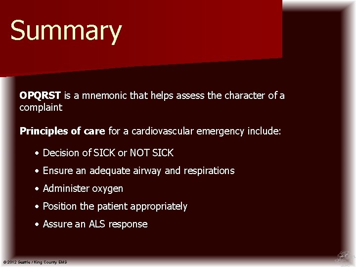 Summary OPQRST is a mnemonic that helps assess the character of a complaint Principles