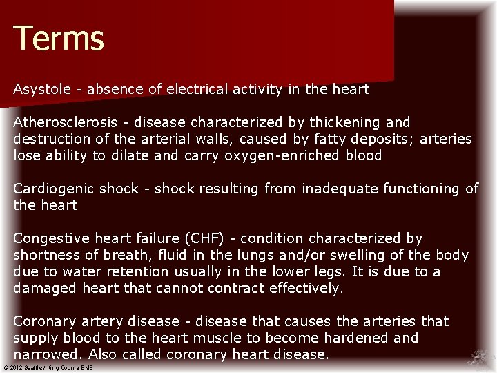 Terms Asystole - absence of electrical activity in the heart Atherosclerosis - disease characterized