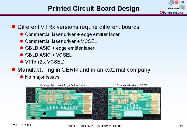 Printed Circuit Board Design Versatile Link ● Different VTRx versions require different boards ●