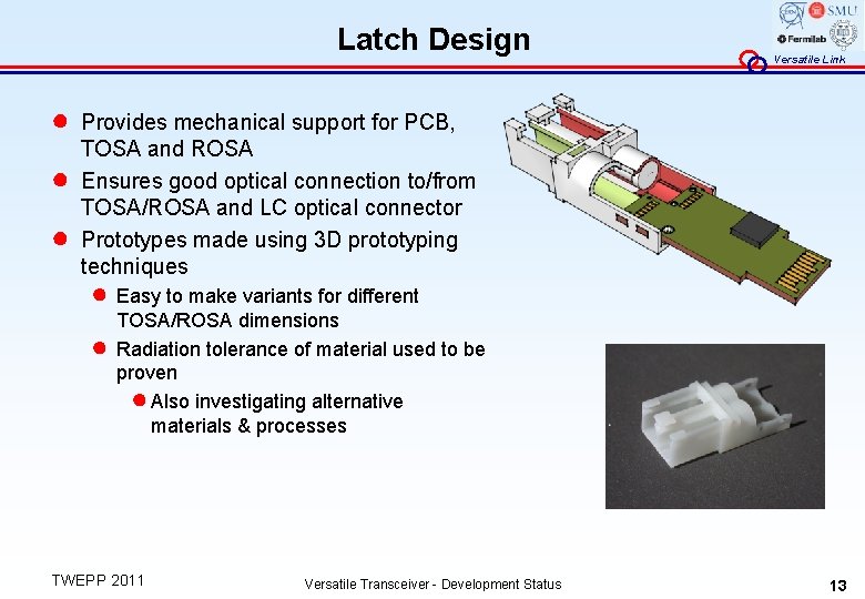 Latch Design ● ● ● Versatile Link Provides mechanical support for PCB, TOSA and