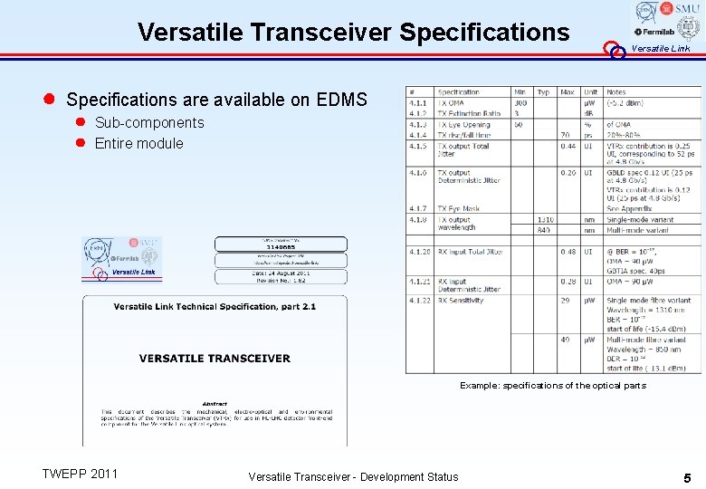 Versatile Transceiver Specifications ● Versatile Link Specifications are available on EDMS ● ● Sub-components