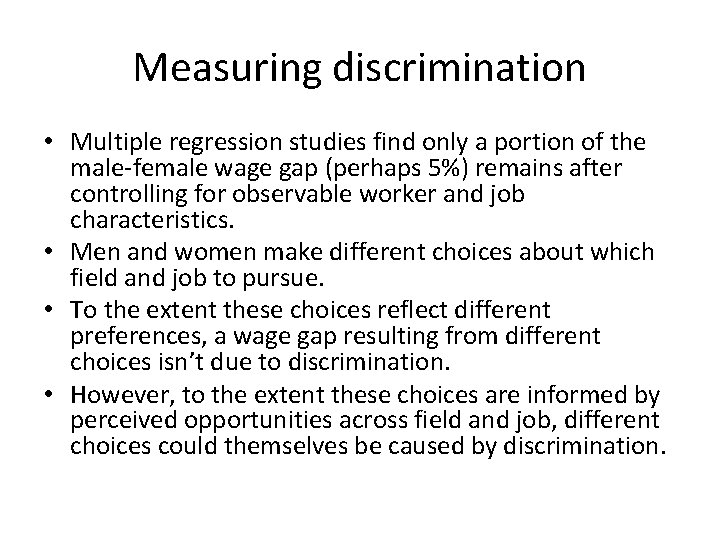 Measuring discrimination • Multiple regression studies find only a portion of the male-female wage