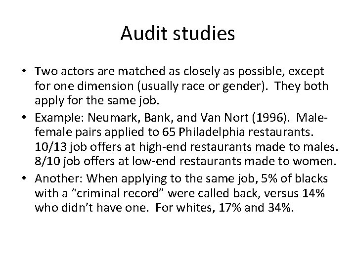 Audit studies • Two actors are matched as closely as possible, except for one