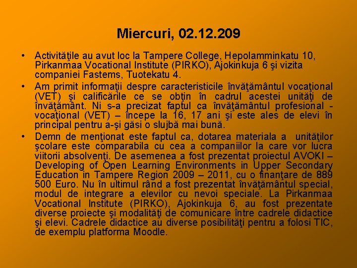 Miercuri, 02. 12. 209 • Activităţile au avut loc la Tampere College, Hepolamminkatu 10,