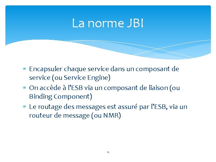 La norme JBI Encapsuler chaque service dans un composant de service (ou Service Engine)