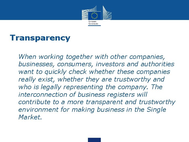 Transparency • When working together with other companies, businesses, consumers, investors and authorities want