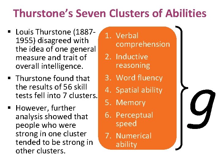 Thurstone’s Seven Clusters of Abilities § Louis Thurstone (18871955) disagreed with the idea of