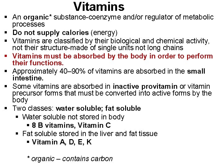 Vitamins § An organic* substance-coenzyme and/or regulator of metabolic processes § Do not supply