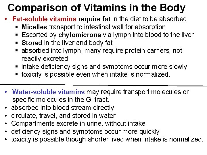 Comparison of Vitamins in the Body • Fat-soluble vitamins require fat in the diet