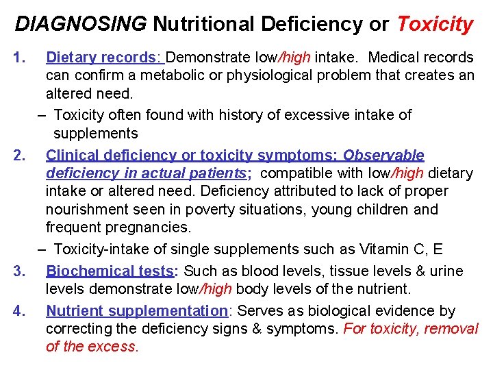 DIAGNOSING Nutritional Deficiency or Toxicity 1. Dietary records: Demonstrate low/high intake. Medical records can