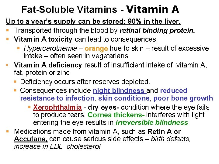 Fat-Soluble Vitamins - Vitamin A Up to a year’s supply can be stored; 90%