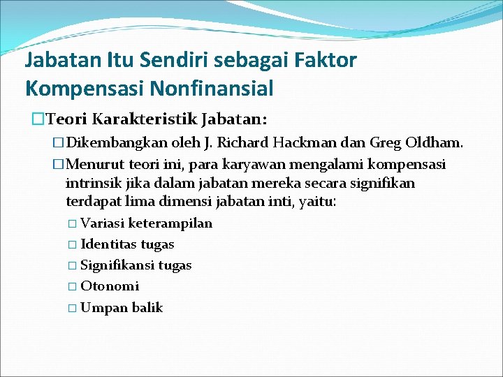 Jabatan Itu Sendiri sebagai Faktor Kompensasi Nonfinansial �Teori Karakteristik Jabatan: �Dikembangkan oleh J. Richard