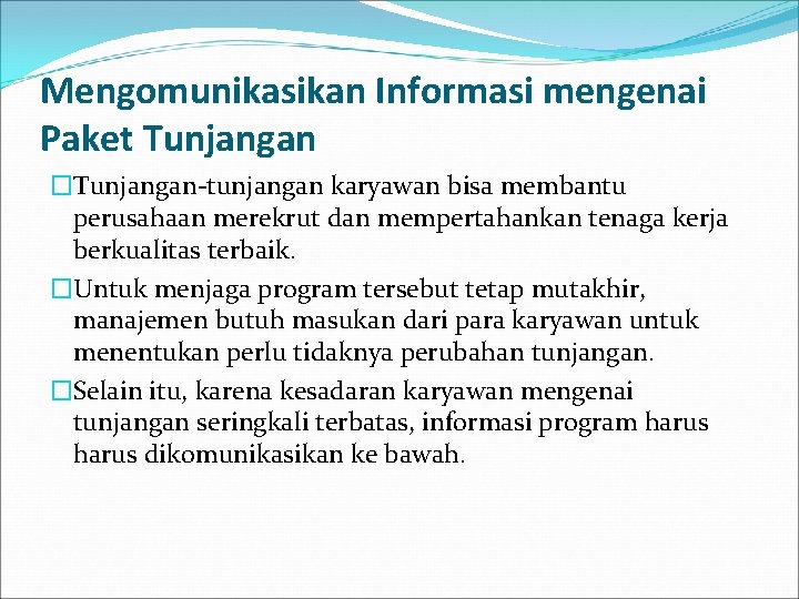 Mengomunikasikan Informasi mengenai Paket Tunjangan �Tunjangan-tunjangan karyawan bisa membantu perusahaan merekrut dan mempertahankan tenaga