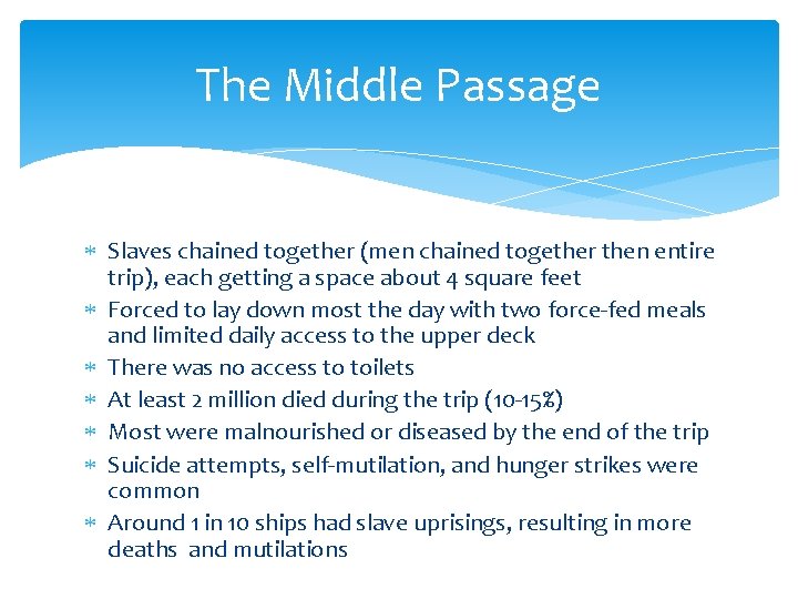 The Middle Passage Slaves chained together (men chained together then entire trip), each getting