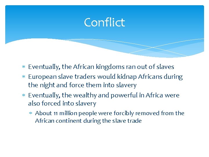 Conflict Eventually, the African kingdoms ran out of slaves European slave traders would kidnap
