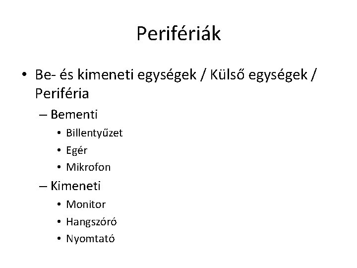 Perifériák • Be- és kimeneti egységek / Külső egységek / Periféria – Bementi •