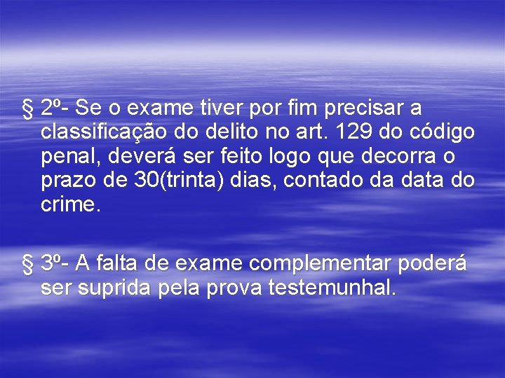 § 2º- Se o exame tiver por fim precisar a classificação do delito no