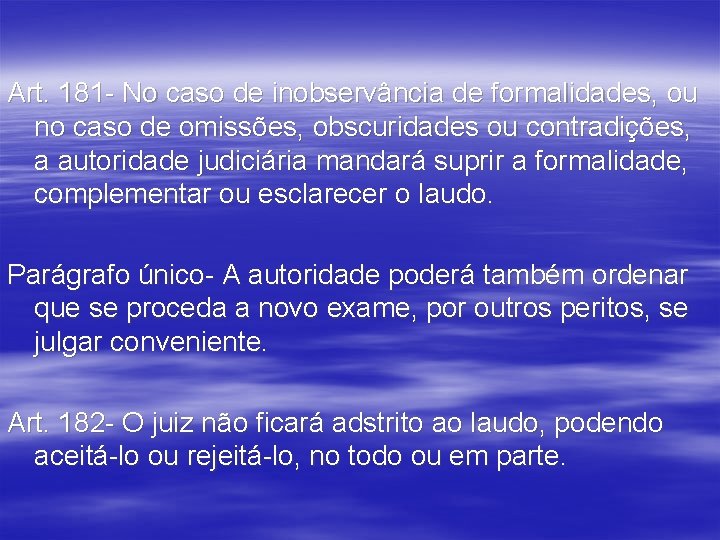 Art. 181 - No caso de inobservância de formalidades, ou no caso de omissões,