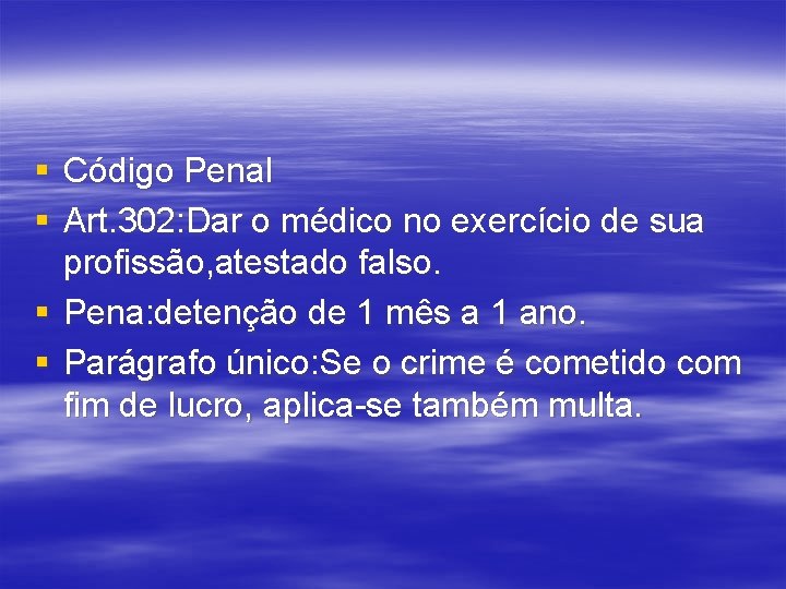 § Código Penal § Art. 302: Dar o médico no exercício de sua profissão,