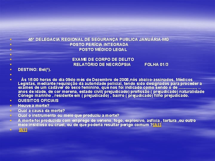 § § § § 45ª DELEGACIA REGIONAL DE SEGURANÇA PUBLICA JANUÁRIA-MG POSTO PERÍCIA INTEGRADA