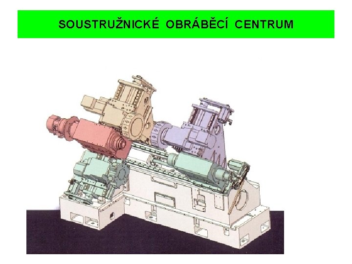 SOUSTRUŽNICKÉ OBRÁBĚCÍ CENTRUM 