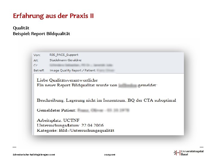Erfahrung aus der Praxis II Qualität Beispiel: Report Bildqualität Schweizerischer Radiologiekongress 2016 20. 05.