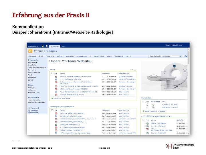 Erfahrung aus der Praxis II Kommunikation Beispiel: Share. Point (Intranet/Webseite Radiologie) Schweizerischer Radiologiekongress 2016
