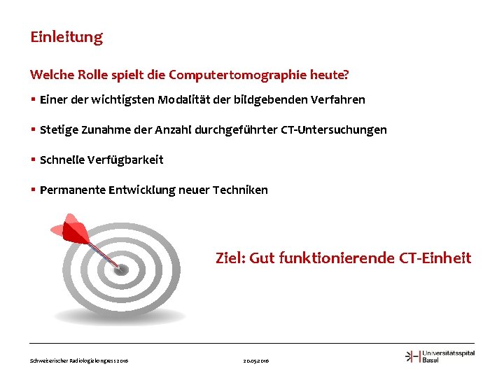 Einleitung Welche Rolle spielt die Computertomographie heute? § Einer der wichtigsten Modalität der bildgebenden