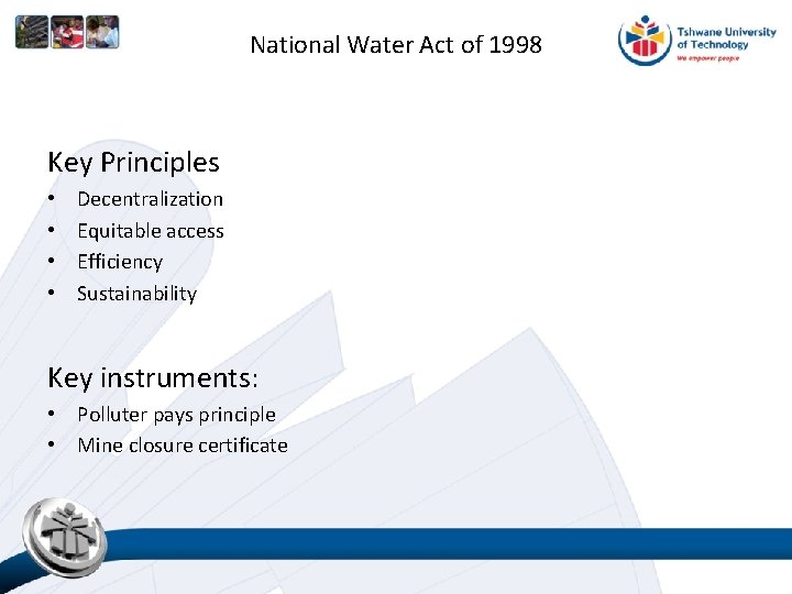 National Water Act of 1998 Key Principles • • Decentralization Equitable access Efficiency Sustainability