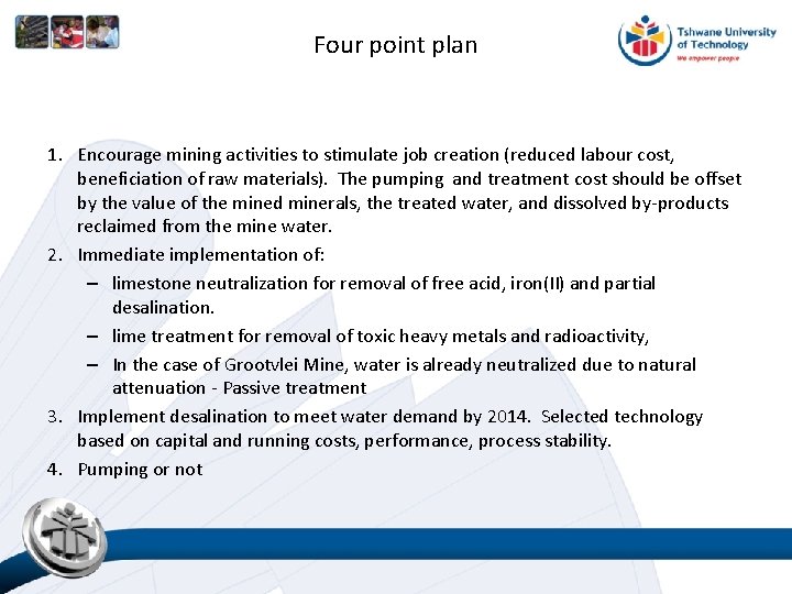 Four point plan 1. Encourage mining activities to stimulate job creation (reduced labour cost,