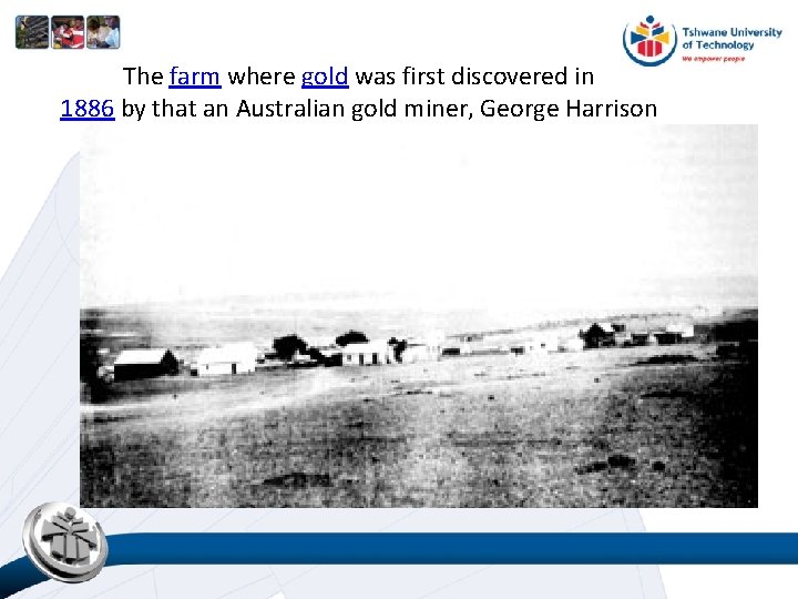 The farm where gold was first discovered in 1886 by that an Australian gold