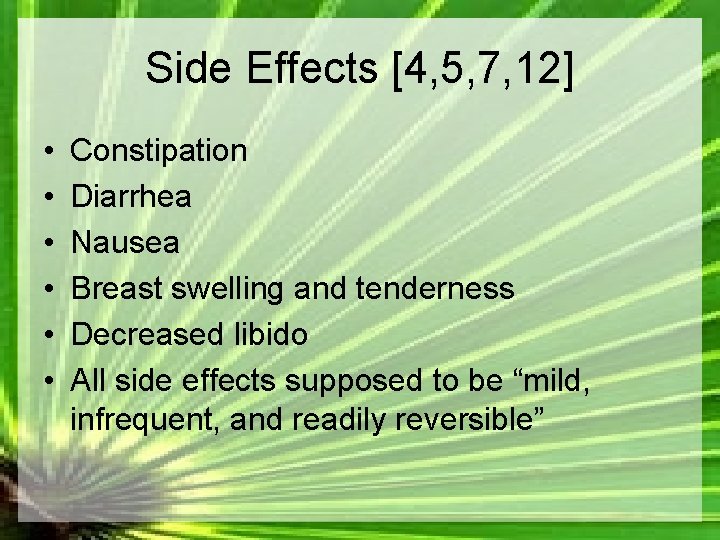 Side Effects [4, 5, 7, 12] • • • Constipation Diarrhea Nausea Breast swelling
