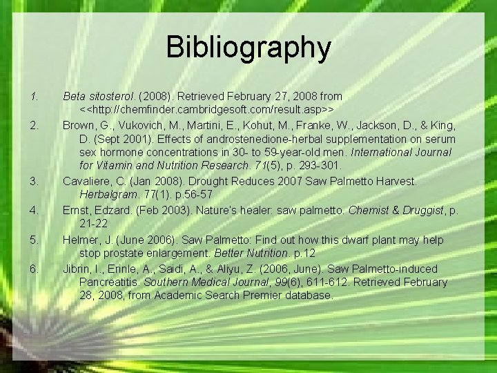 Bibliography 1. 2. 3. 4. 5. 6. Beta sitosterol. (2008). Retrieved February 27, 2008