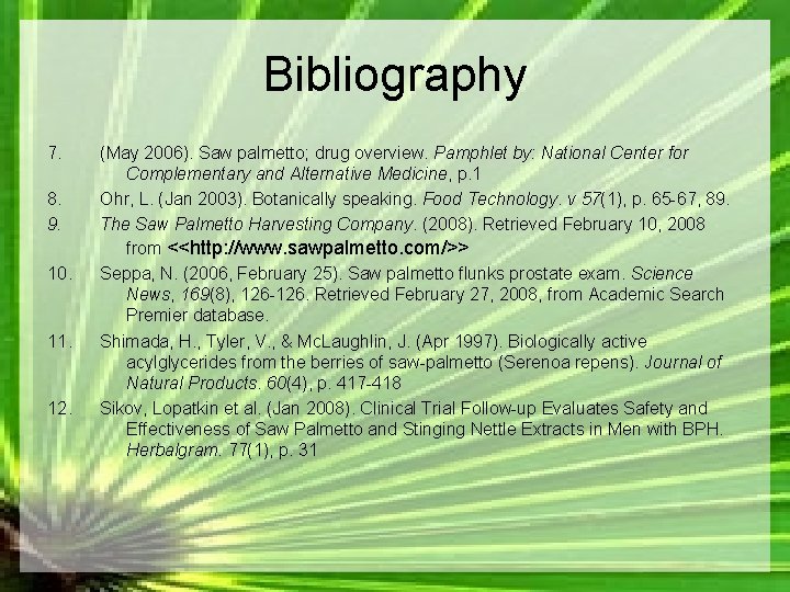 Bibliography 7. 8. 9. 10. 11. 12. (May 2006). Saw palmetto; drug overview. Pamphlet