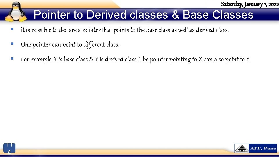 Saturday, January 1, 2022 Pointer to Derived classes & Base Classes § It is