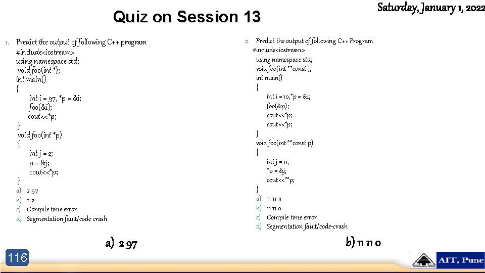 Saturday, January 1, 2022 Quiz on Session 13 1. Predict the output of following