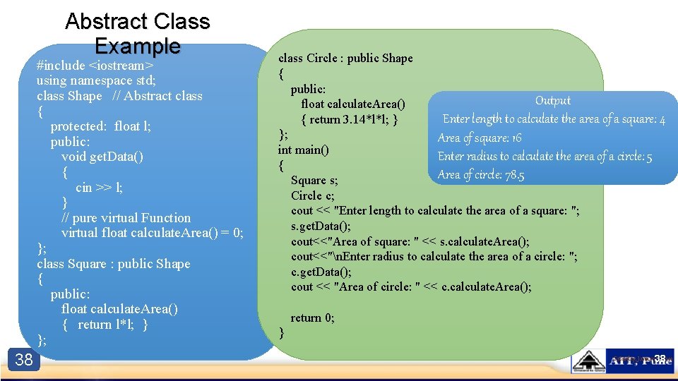 Abstract Class Example #include <iostream> using namespace std; class Shape // Abstract class { Abstract Class Example #include <iostream> using namespace std; class Shape // Abstract class {