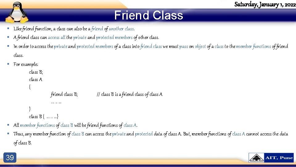 Friend Class Saturday, January 1, 2022 § Like friend function, a class can also Friend Class Saturday, January 1, 2022 § Like friend function, a class can also