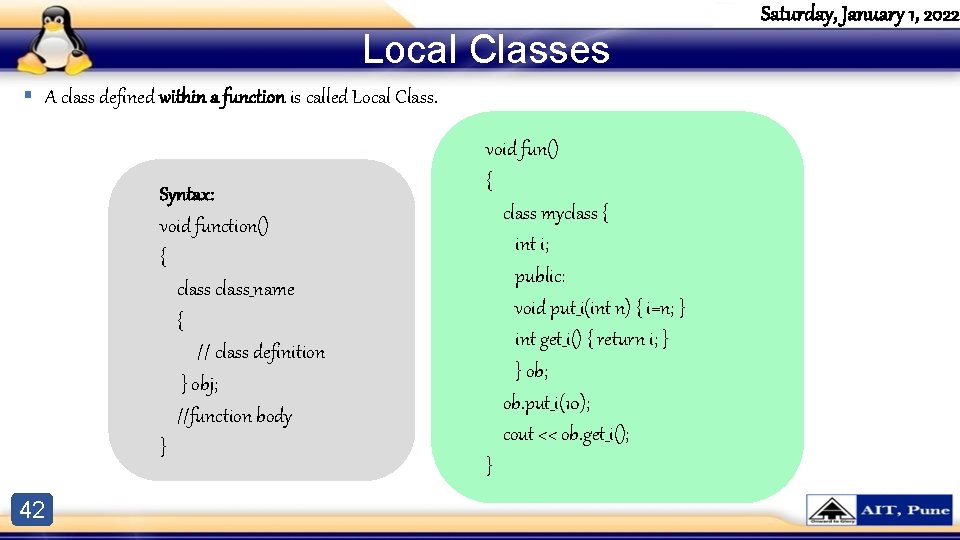 Local Classes § A class defined within a function is called Local Class. Syntax: Local Classes § A class defined within a function is called Local Class. Syntax: