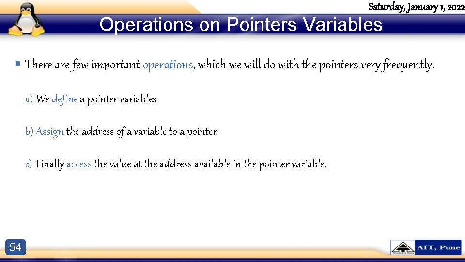 Saturday, January 1, 2022 Operations on Pointers Variables § There are few important operations, Saturday, January 1, 2022 Operations on Pointers Variables § There are few important operations,