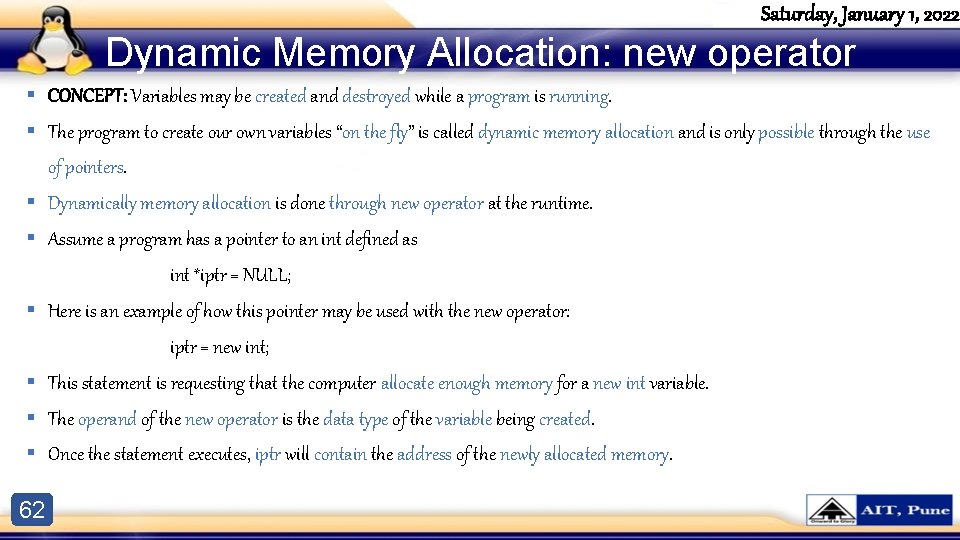 Saturday, January 1, 2022 Dynamic Memory Allocation: new operator § CONCEPT: Variables may be Saturday, January 1, 2022 Dynamic Memory Allocation: new operator § CONCEPT: Variables may be