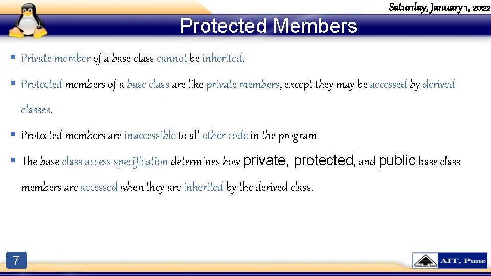 Protected Members Saturday, January 1, 2022 § Private member of a base class cannot Protected Members Saturday, January 1, 2022 § Private member of a base class cannot