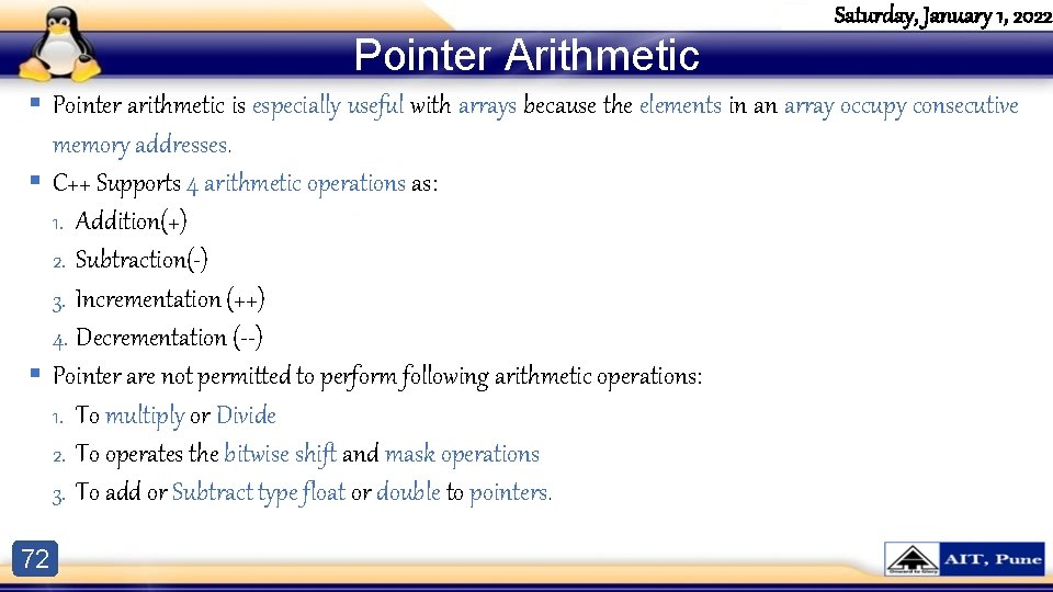 Pointer Arithmetic Saturday, January 1, 2022 § Pointer arithmetic is especially useful with arrays Pointer Arithmetic Saturday, January 1, 2022 § Pointer arithmetic is especially useful with arrays