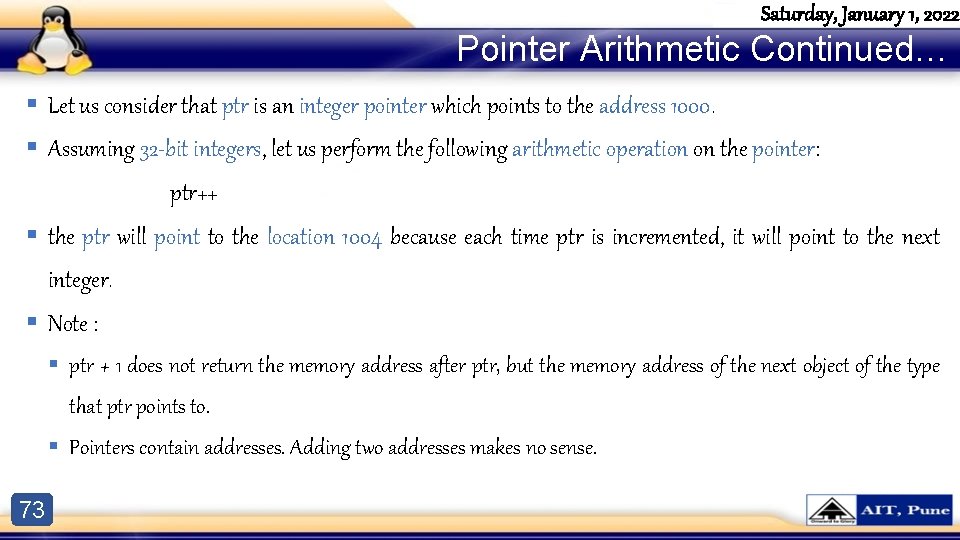 Saturday, January 1, 2022 Pointer Arithmetic Continued… § Let us consider that ptr is Saturday, January 1, 2022 Pointer Arithmetic Continued… § Let us consider that ptr is
