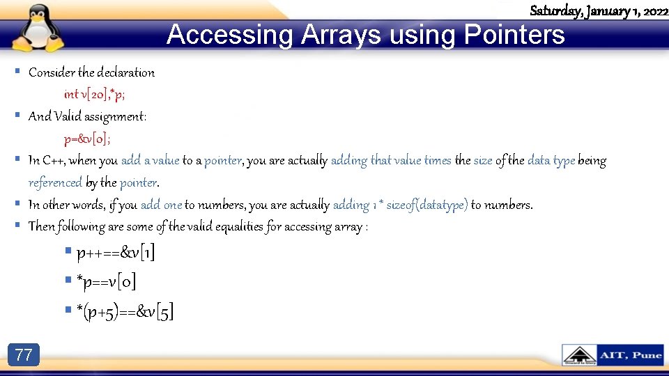 Saturday, January 1, 2022 Accessing Arrays using Pointers § Consider the declaration § § Saturday, January 1, 2022 Accessing Arrays using Pointers § Consider the declaration § §