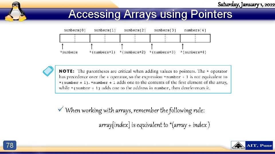 Saturday, January 1, 2022 Accessing Arrays using Pointers ü When working with arrays, remember Saturday, January 1, 2022 Accessing Arrays using Pointers ü When working with arrays, remember