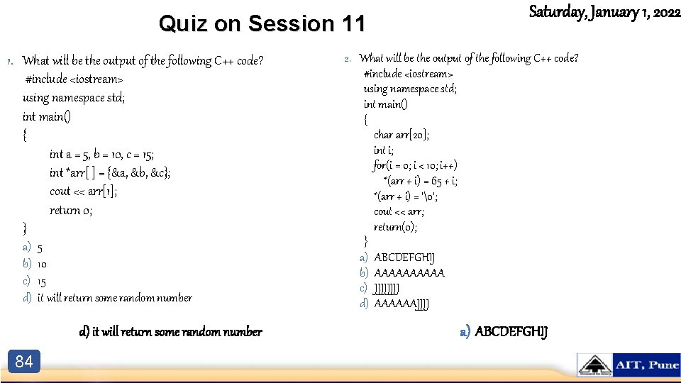 Quiz on Session 11 1. What will be the output of the following C++
